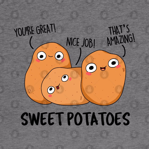 Sweet Potatoes Cute Potato Pun by punnybone